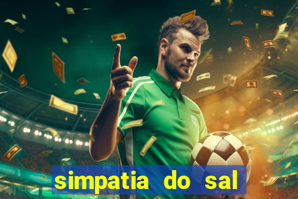 simpatia do sal grosso para afastar rival